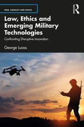 Law, Ethics and Emerging Military Technologies