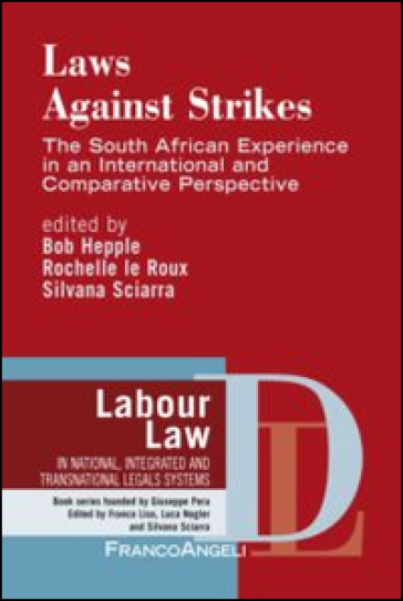 Laws against strikes. The South African experience in an internatinal and comparative perspective