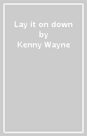 Lay it on down