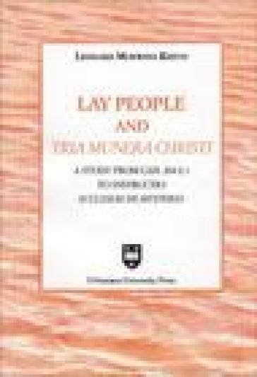 Lay people an «tria munera Christi». A study from can. 204 § 1 to «instructio Ecclesiae de mysterio» - Leonard M. Kizito