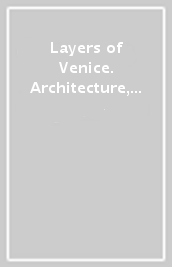 Layers of Venice. Architecture, arts and antiquities at Rialto