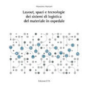 Layout, spazi e tecnologie dei sistemi di logistica del materiale in ospedale