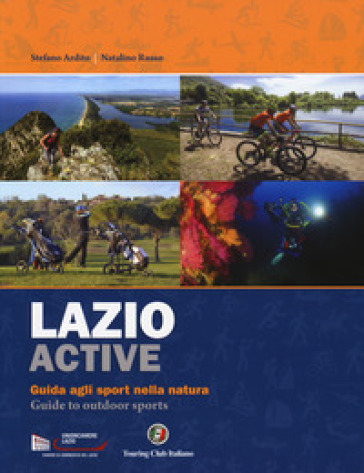 Lazio active. Guida agli sport nella natura-Guide to outdoor sports. Ediz. bilingue - Stefano Ardito - Natalino Russo