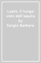 Lazio. Il lungo volo dell