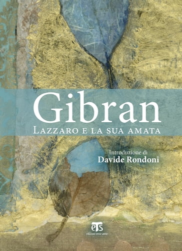 Lazzaro e la sua amata - Khalil Gibran - Bartolomeo Pirone