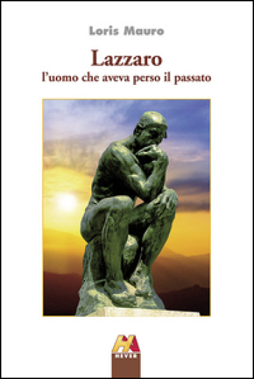 Lazzaro. L'uomo che aveva perso il passato - Loris Mauro