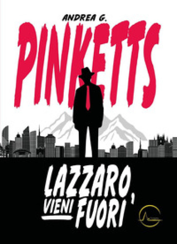 Lazzaro, vieni fuori - Andrea G. Pinketts