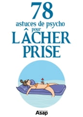 Lâcher prise : 78 astuces de psycho