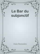 Le Bar du subjonctif
