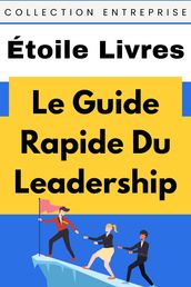 Le Guide Rapide Du Leadership