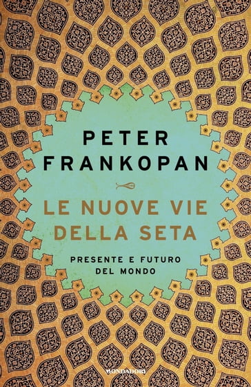 Le Nuove Vie della Seta - Peter Frankopan