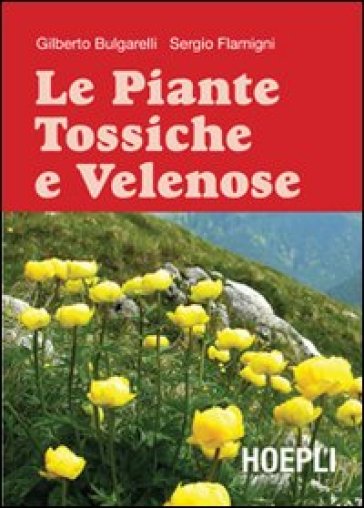 Le Piante tossiche e velenose - Gilberto Bulgarelli - Sergio Flamigni