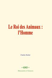 Le Roi des Animaux : l Homme