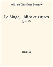 Le Singe, l idiot et autres gens