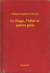 Le Singe, l idiot et autres gens