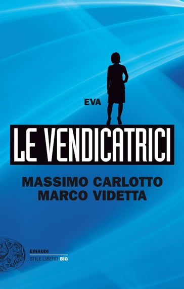 Le Vendicatrici. Eva - Marco Videtta - Massimo Carlotto