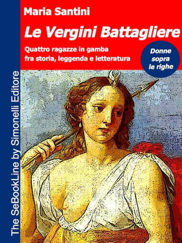 Le Vergini Battagliere - Maria Santini