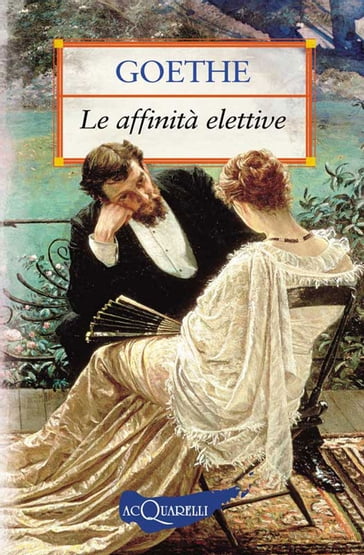 Le affinità elettive - Johann Wolfgang Goethe