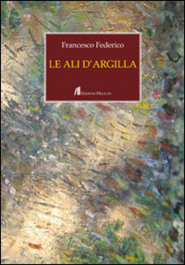 Le ali d'argilla - Francesco Federico