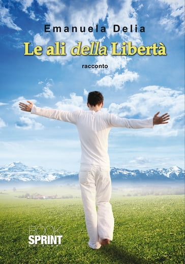 Le ali della libertà - Emanuela Delia