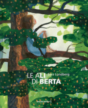 Le ali di Berta. Ediz. a colori