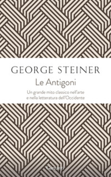 Le antigoni - George Steiner