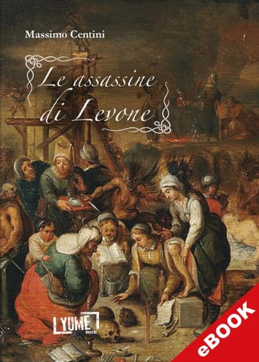 Le assassine di Levone - Massimo Centini