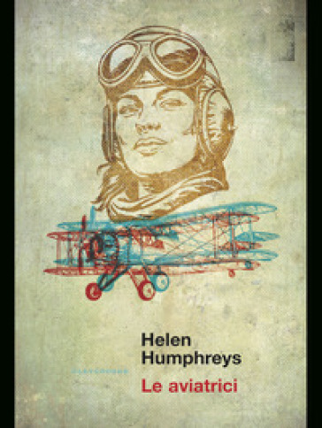 Le aviatrici - Helen Humphreys