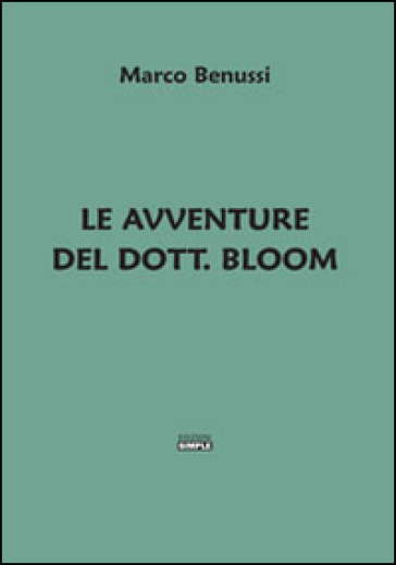 Le avventure del Dott. Bloom - Marco Benussi