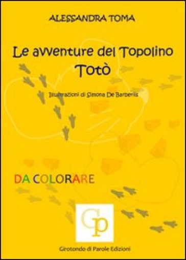 Le avventure del topolino Totò - Alessandra Toma