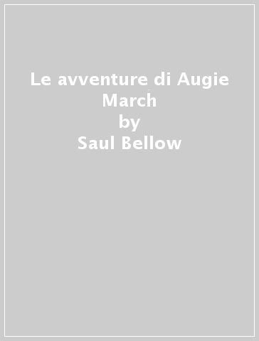 Le avventure di Augie March - Saul Bellow | 