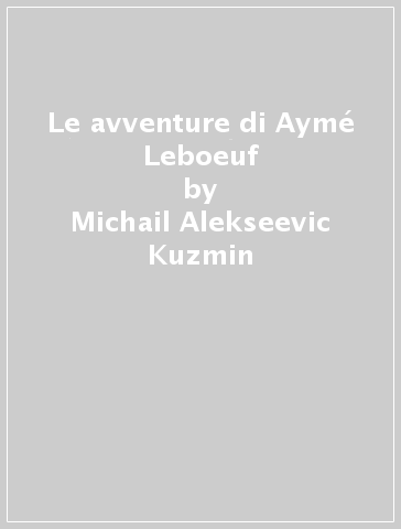 Le avventure di Aymé Leboeuf - Michail Alekseevic Kuzmin