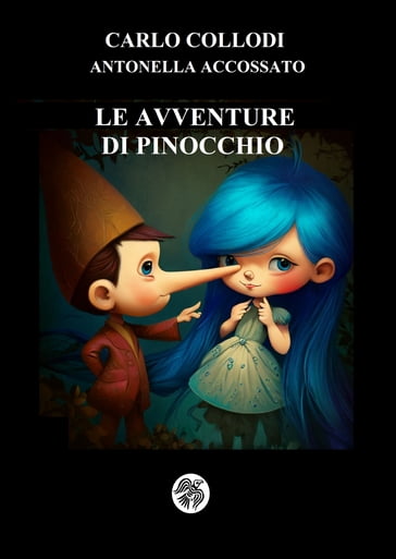 Le avventure di Pinocchio - Carlo Collodi - Antonella Accossato