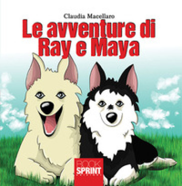 Le avventure di Ray e Maya - Claudia Macellaro