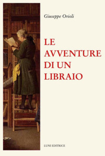 Le avventure di un libraio - Giuseppe Orioli
