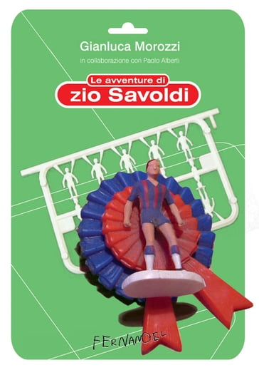 Le avventure di zio Savoldi - Paolo Alberti - Gianluca Morozzi