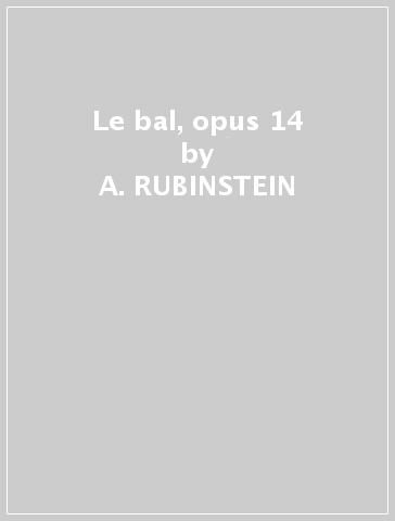 Le bal, opus 14 - A. RUBINSTEIN