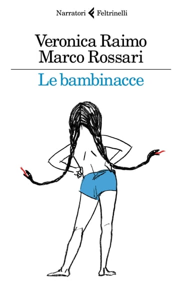 Le bambinacce - Marco Rossari - Veronica Raimo