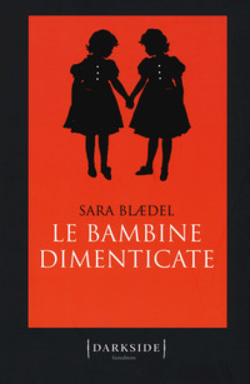 Le bambine dimenticate - Sara Blaedel