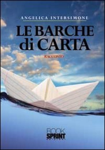 Le barche di carta - Angelica Intersimone