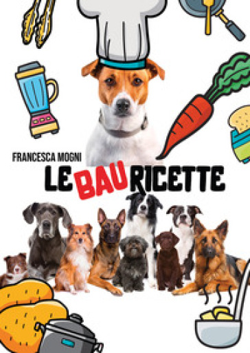 Le bau ricette - Francesca Mogni