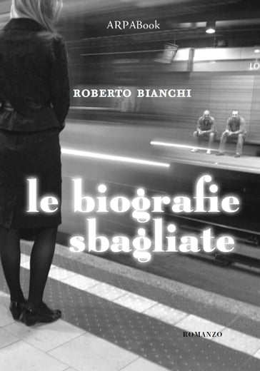 Le biografie sbagliate - Roberto Bianchi