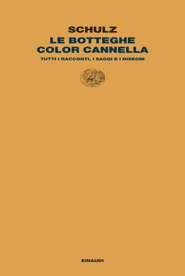 Le botteghe color cannella - Bruno Schulz - Francesco M. Cataluccio
