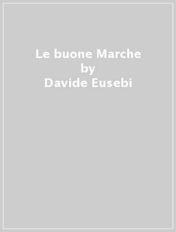Le buone Marche - Davide Eusebi