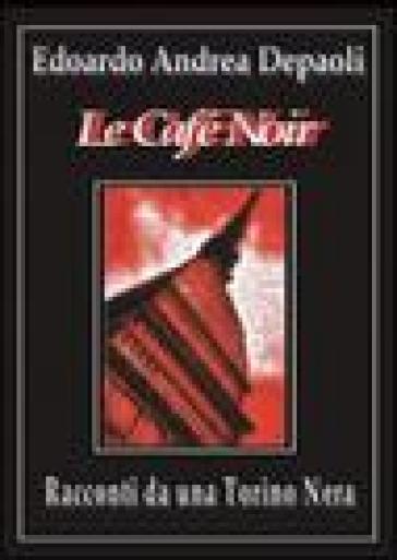 Le café noir - Edoardo A. Depaoli