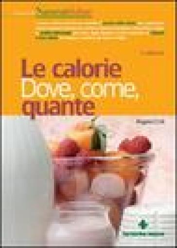 Le calorie. Dove, come, quante - Angela Colli