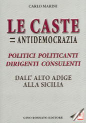 «Le caste = antidemocrazia». Politici politicanti dirigenti consulenti dall Alto Adige alla Sicilia