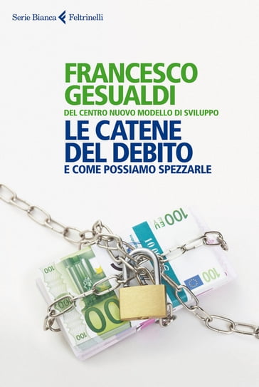 Le catene del debito - Centro nuovo modello di sviluppo - Francesco Gesualdi