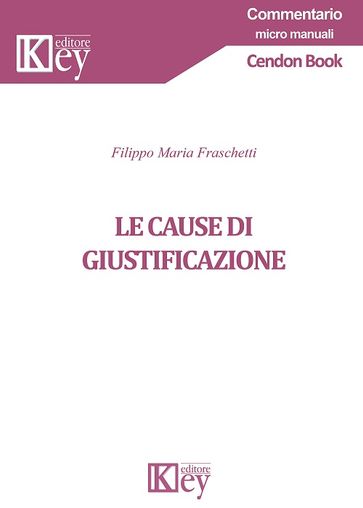 Le cause di giustificazione - Filippo Maria Fraschetti