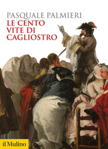 Le cento vite di Cagliostro - Pasquale Palmieri